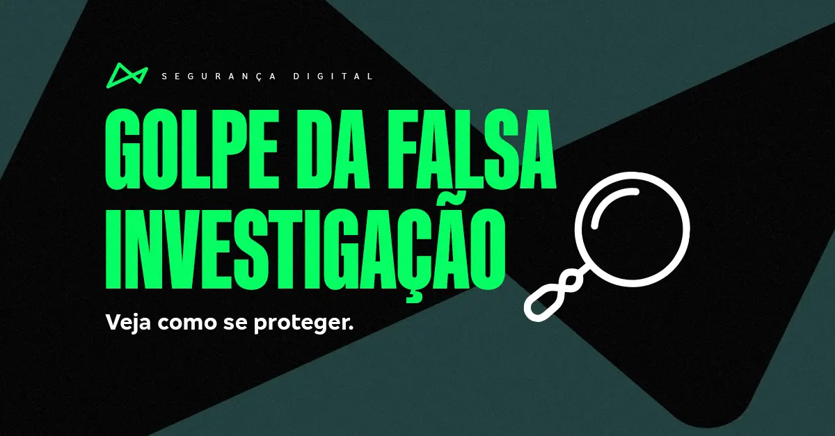 a imagem tem as cores verde em tom escuro e claro, preta e branca. Tem uma lupa desenhada e os dizeres: Segurança Digital - golpe da falsa investigação.
