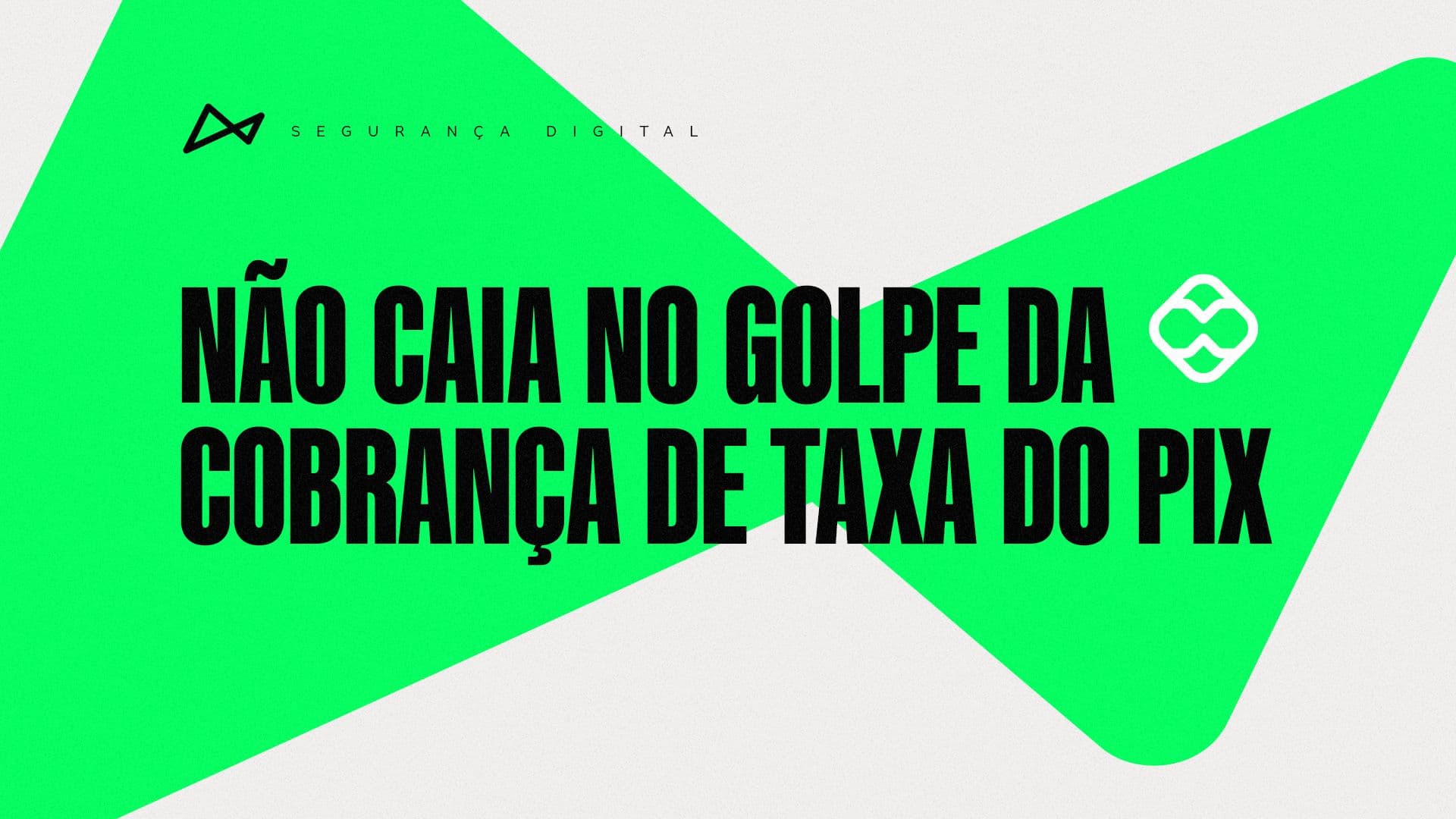 Segurança digital. Não caia no golpe da cobrança de taxa do pix.