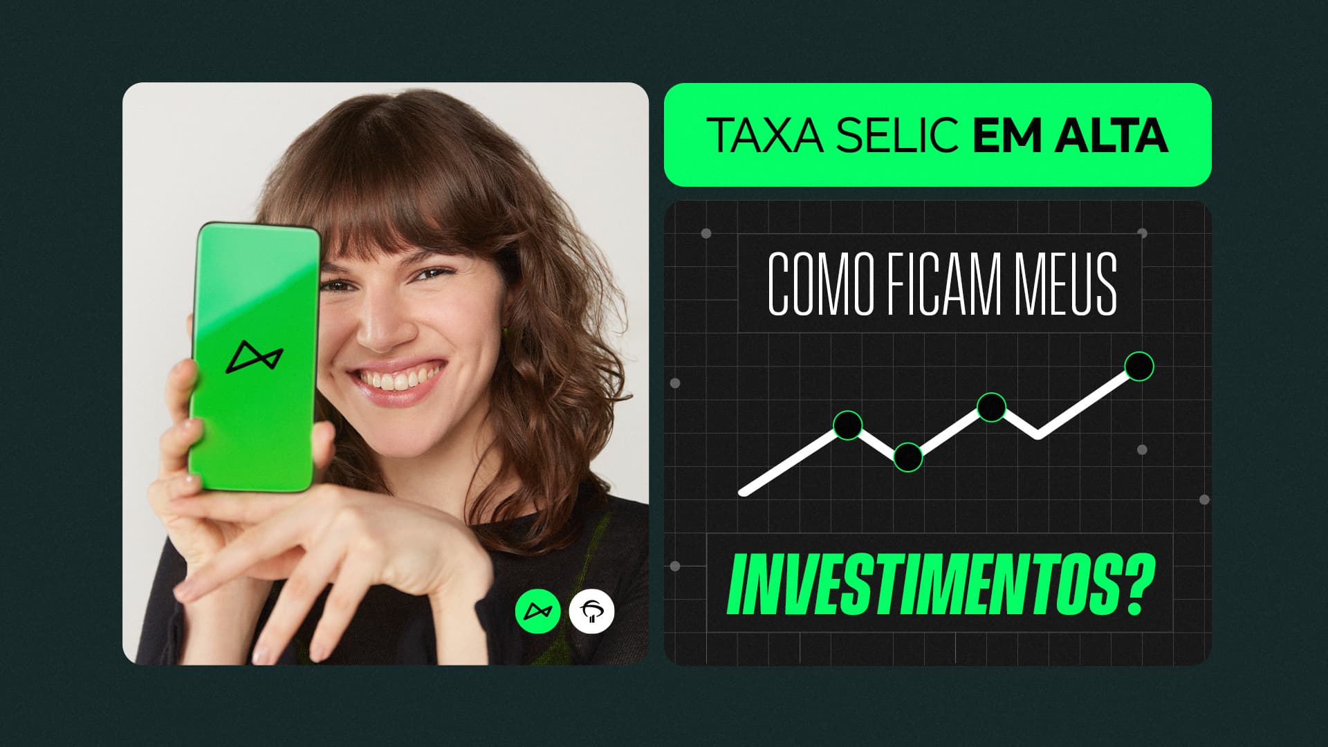 Imagem com fundo preto, ao lado esquerdo uma mulher de cabelos castanhos e franja segura um celular enquanto sorri. No lado direito, há um gráfico de linha crescente com o texto: "Taxa Selic em alta. Como ficam meus investimentos?"