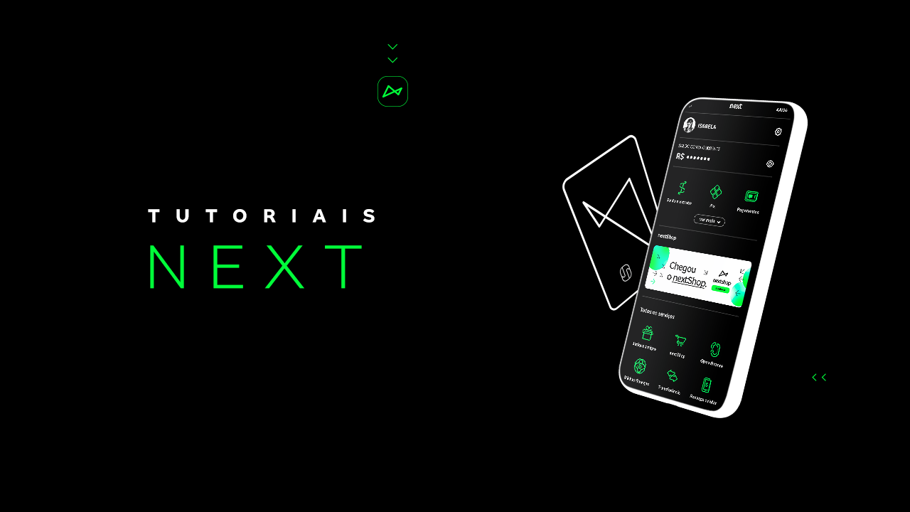 A imagem tem fundo preto. À esquerda vemos as palavras “Tutoriais” e “next”, em branco e verde, respectivamente. À direita vemos um smartphone com o app next aberto e um cartão do next ao lado.