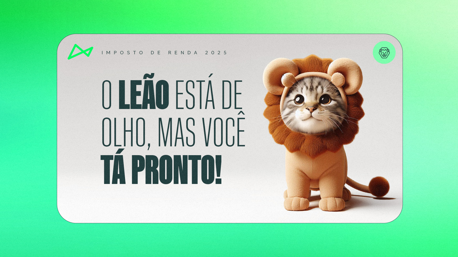 A imagem traz um gatinho com fantasia de leão e os dizeres: o leão está de olho, mas você tá pronto!